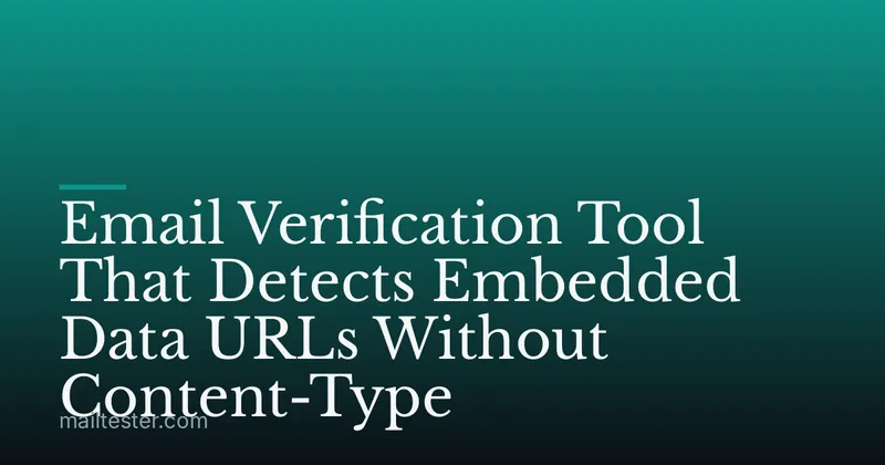 Email Verification Tool That Detects Embedded Data URLs Without Content-Type