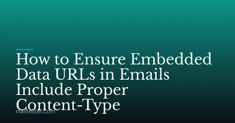 How to Ensure Embedded Data URLs in Emails Include Proper Content-Type