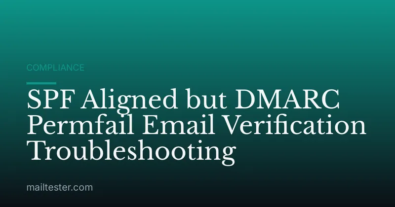 SPF Aligned but DMARC Permfail Email Verification Troubleshooting