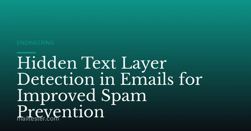 Hidden Text Layer Detection in Emails for Improved Spam Prevention