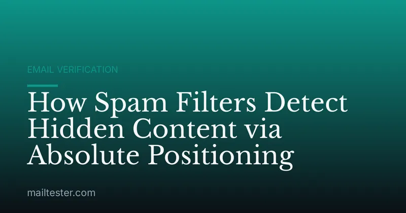 How Spam Filters Detect Hidden Content via Absolute Positioning