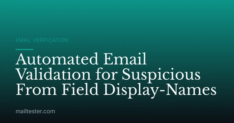 Automated Email Validation for Suspicious From Field Display-Names