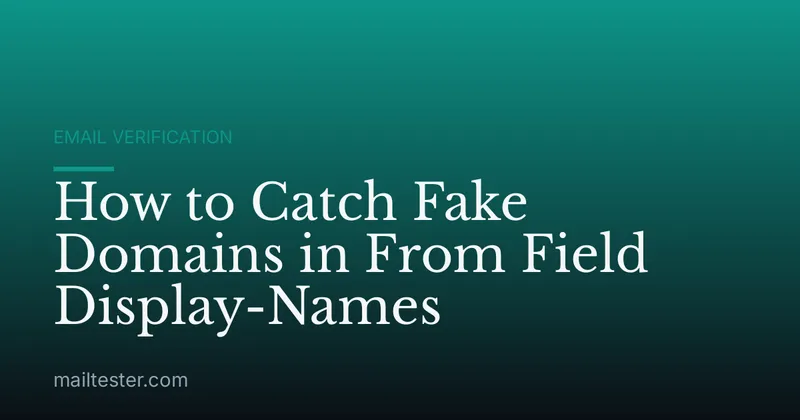 How to Catch Fake Domains in From Field Display-Names