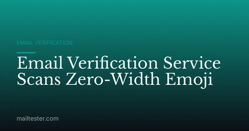 Email Verification Service Scans Zero-Width Emoji