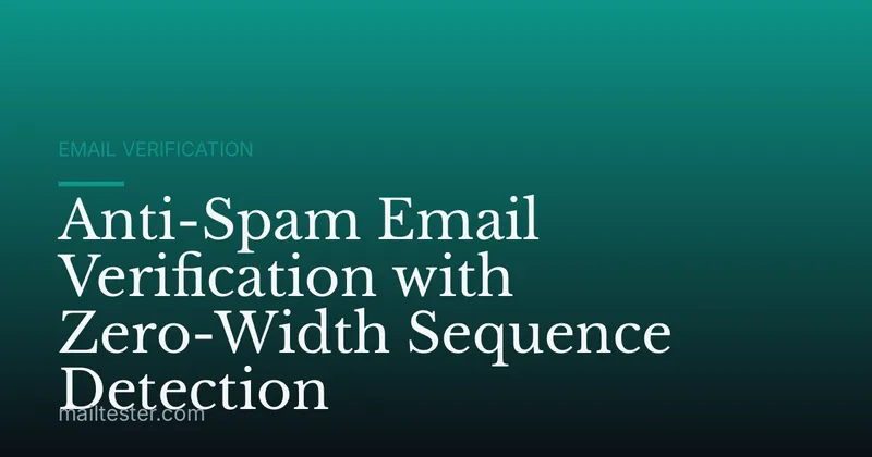 Anti-Spam Email Verification with Zero-Width Sequence Detection