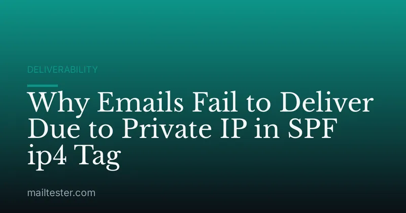 Why Emails Fail to Deliver Due to Private IP in SPF ip4 Tag