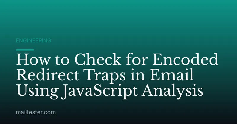 How to Check for Encoded Redirect Traps in Email Using JavaScript Analysis