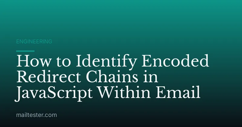 How to Identify Encoded Redirect Chains in JavaScript Within Email