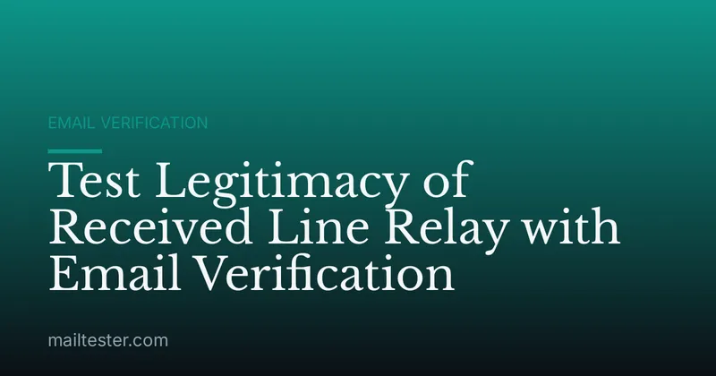 Test Legitimacy of Received Line Relay with Email Verification