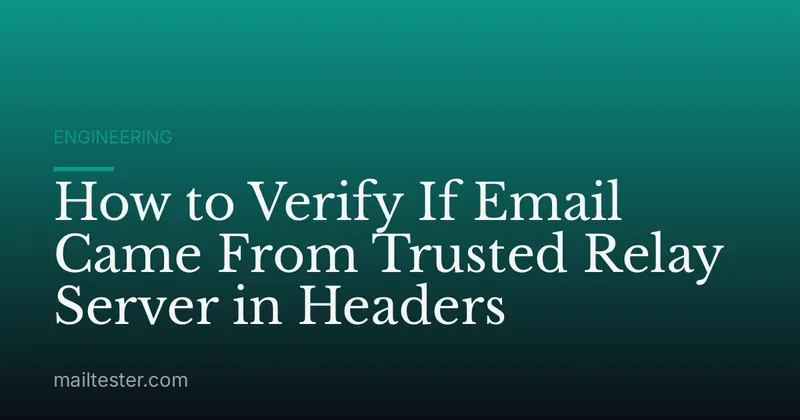 How to Verify If Email Came From Trusted Relay Server in Headers