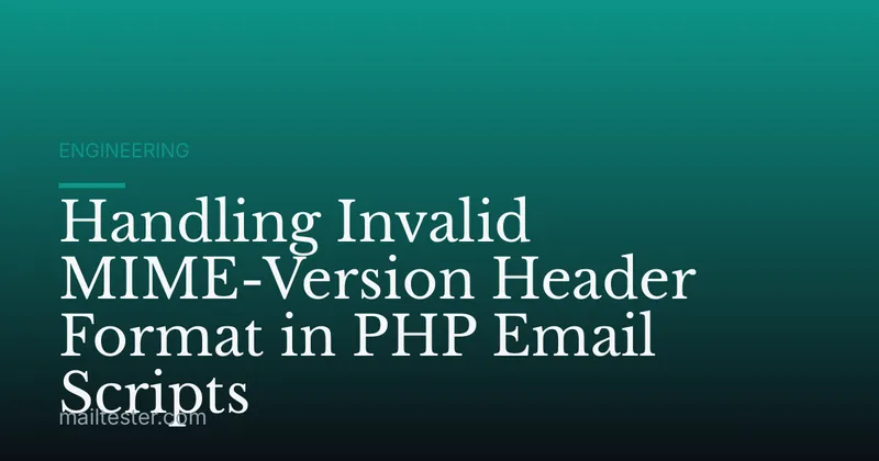 Handling Invalid MIME-Version Header Format in PHP Email Scripts