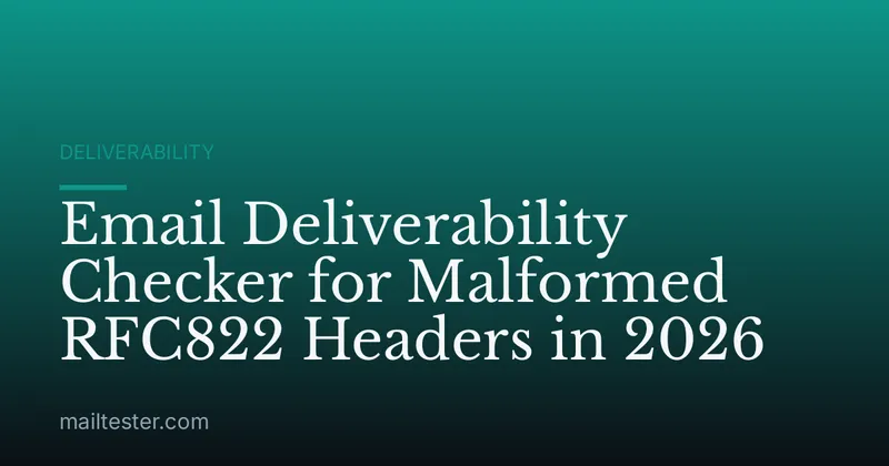 Email Deliverability Checker for Malformed RFC822 Headers in 2026
