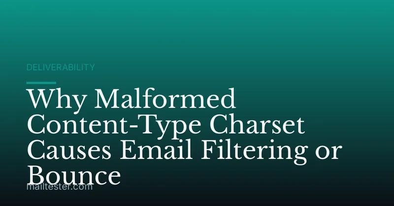 Why Malformed Content-Type Charset Causes Email Filtering or Bounce