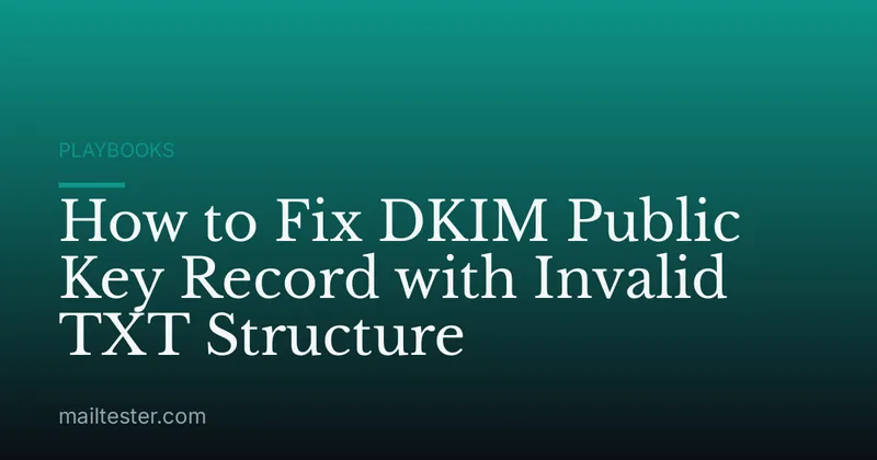 How to Fix DKIM Public Key Record with Invalid TXT Structure