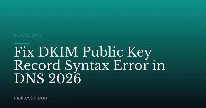 Fix DKIM Public Key Record Syntax Error in DNS 2026