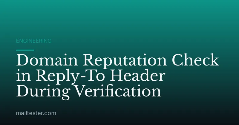 Domain Reputation Check in Reply-To Header During Verification