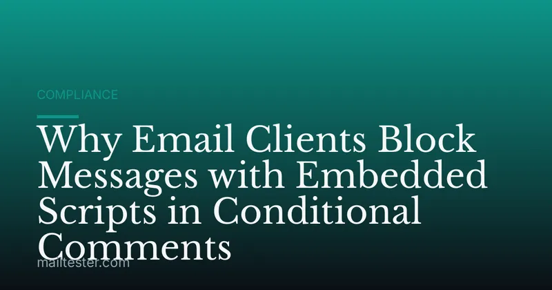 Why Email Clients Block Messages with Embedded Scripts in Conditional Comments