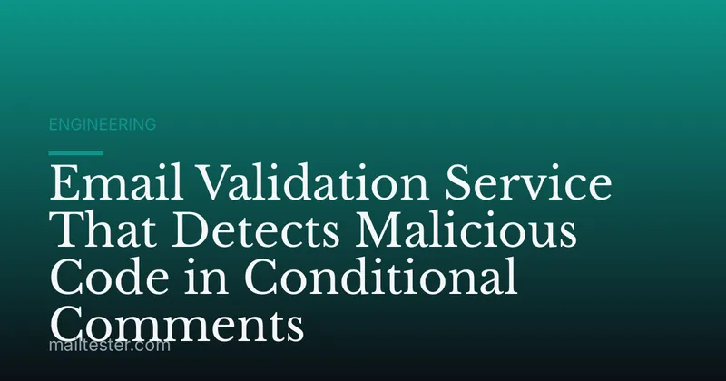 Email Validation Service That Detects Malicious Code in Conditional Comments