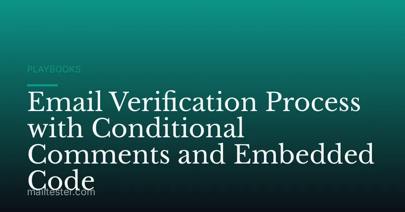 Email Verification Process with Conditional Comments and Embedded Code