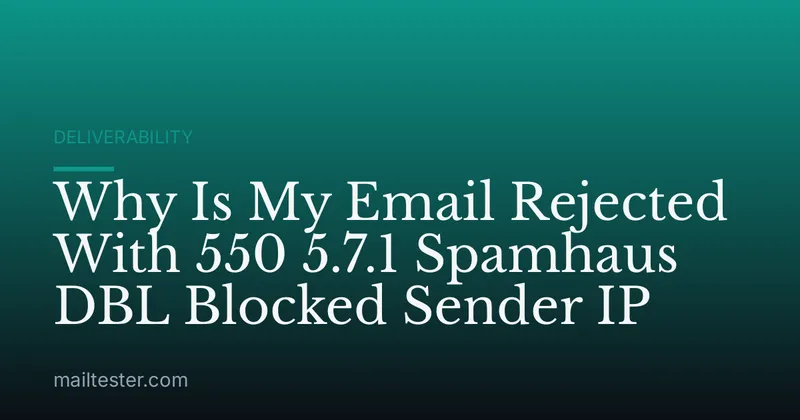 Why Is My Email Rejected With 550 5.7.1 Spamhaus DBL Blocked Sender IP