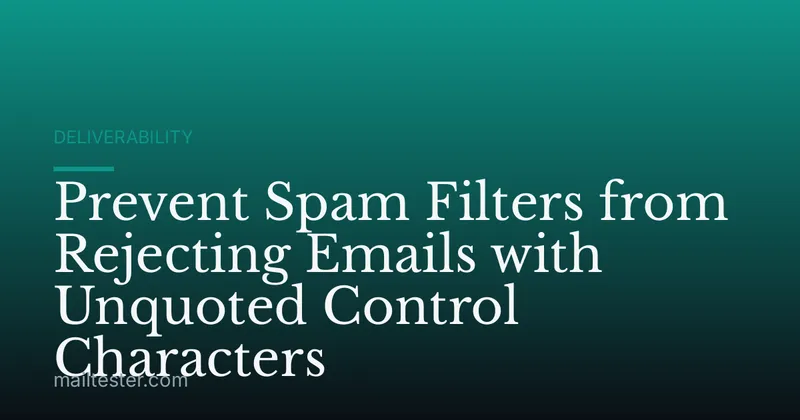 Prevent Spam Filters from Rejecting Emails with Unquoted Control Characters