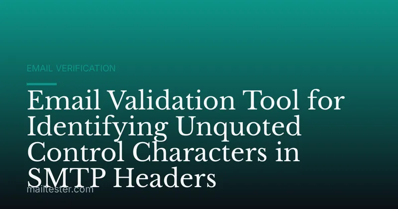 Email Validation Tool for Identifying Unquoted Control Characters in SMTP Headers