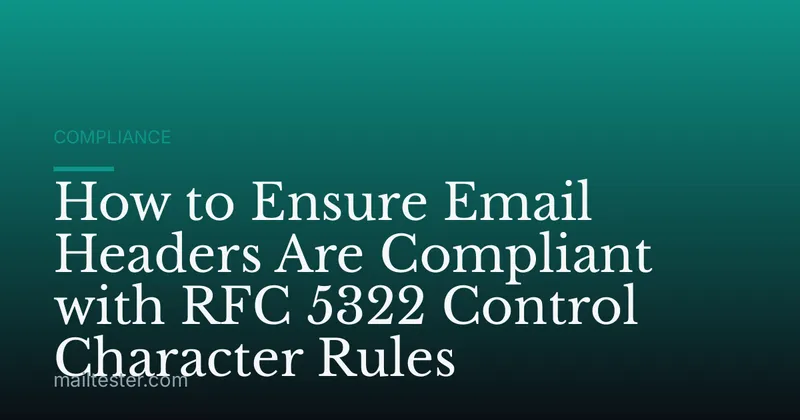 How to Ensure Email Headers Are Compliant with RFC 5322 Control Character Rules