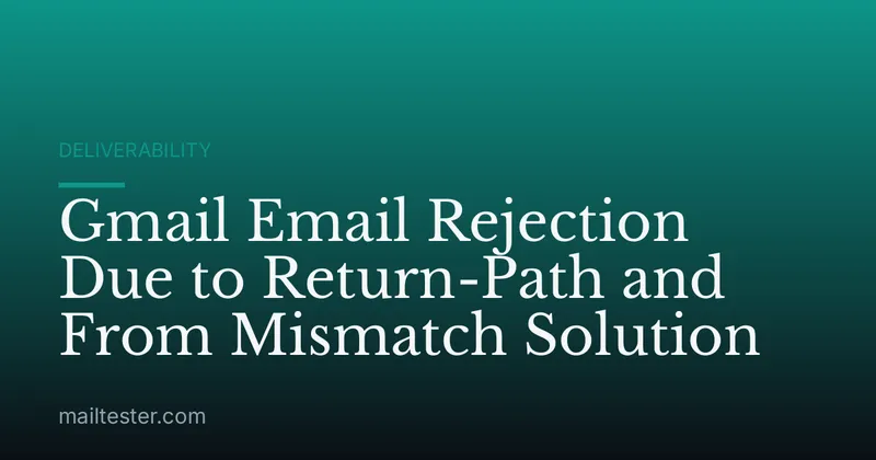 Gmail Email Rejection Due to Return-Path and From Mismatch Solution