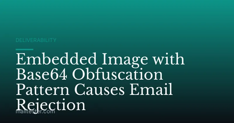 Embedded Image with Base64 Obfuscation Pattern Causes Email Rejection