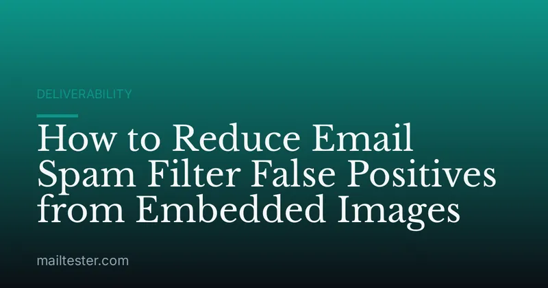 How to Reduce Email Spam Filter False Positives from Embedded Images