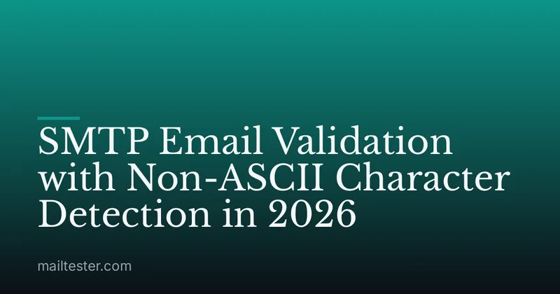 SMTP Email Validation with Non-ASCII Character Detection in 2026