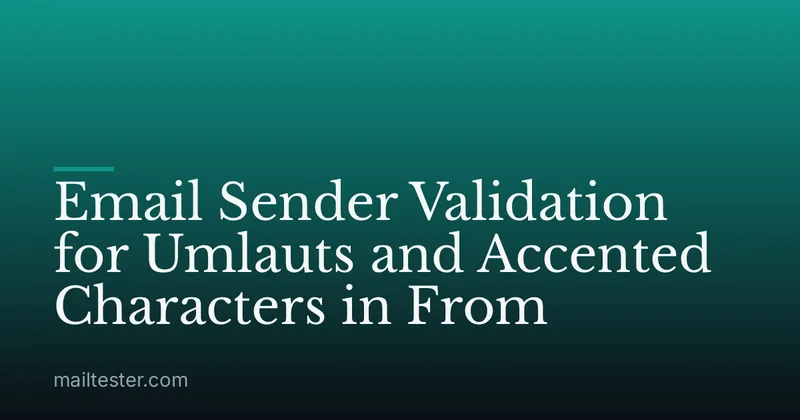 Email Sender Validation for Umlauts and Accented Characters in From