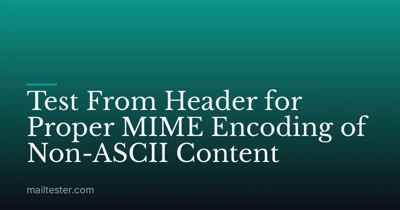 Test From Header for Proper MIME Encoding of Non-ASCII Content
