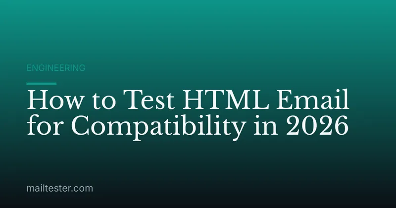 How to Test HTML Email for Compatibility in 2026