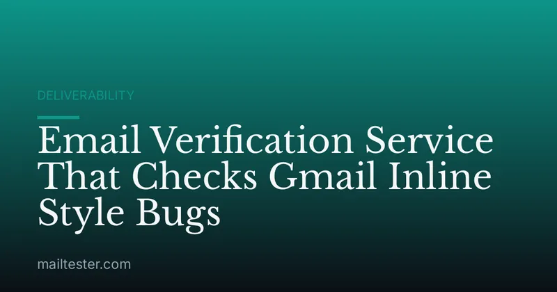 Email Verification Service That Checks Gmail Inline Style Bugs