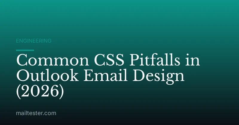 Common CSS Pitfalls in Outlook Email Design (2026)