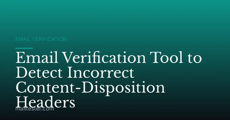 Email Verification Tool to Detect Incorrect Content-Disposition Headers