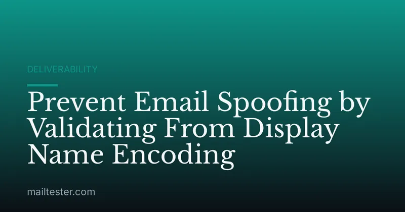 Prevent Email Spoofing by Validating From Display Name Encoding