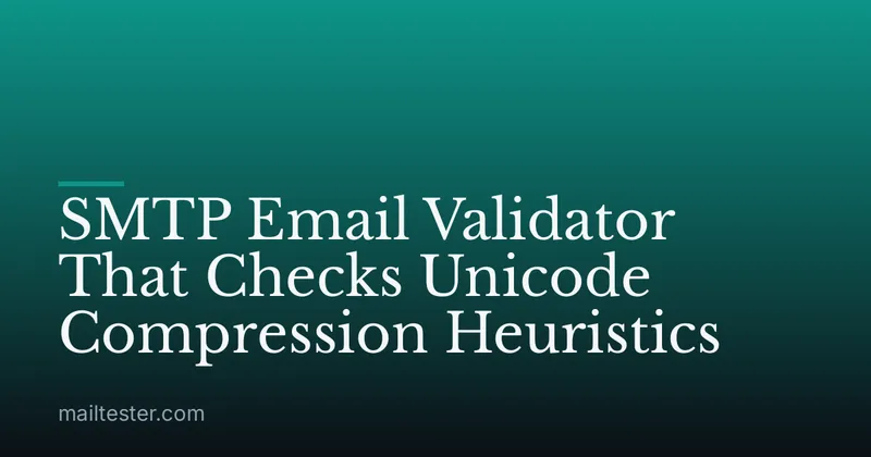 SMTP Email Validator That Checks Unicode Compression Heuristics