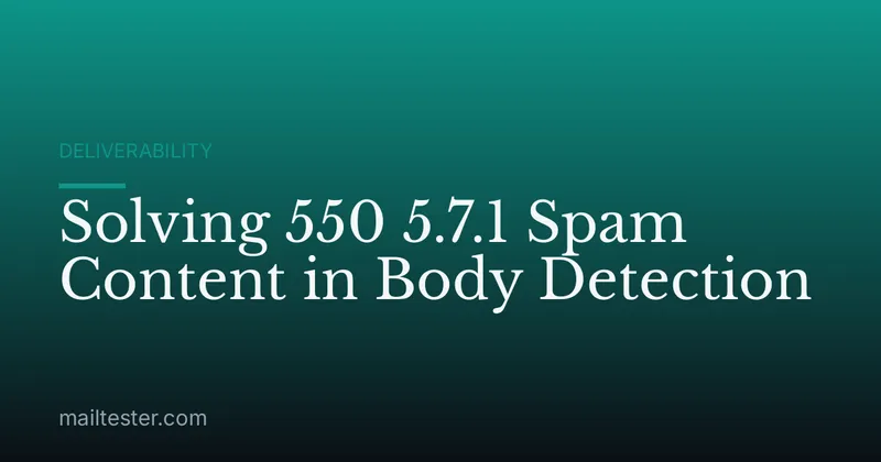 Solving 550 5.7.1 Spam Content in Body Detection