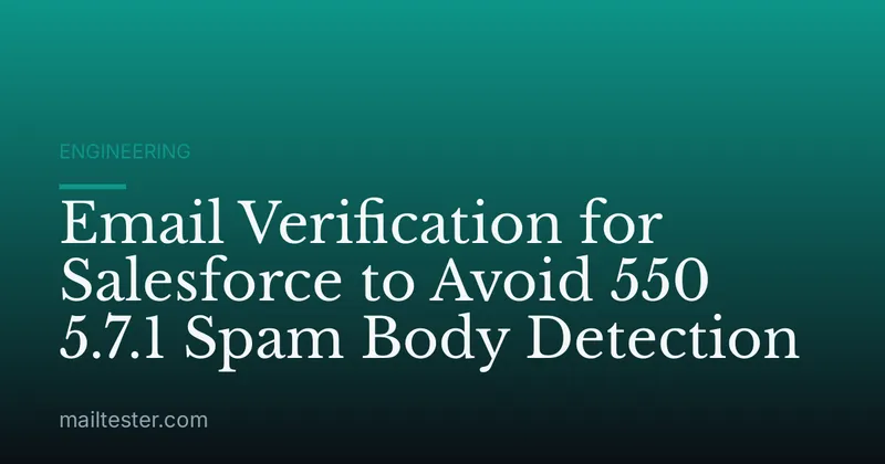 Email Verification for Salesforce to Avoid 550 5.7.1 Spam Body Detection