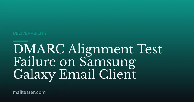 DMARC Alignment Test Failure on Samsung Galaxy Email Client