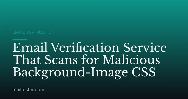 Email Verification Service That Scans for Malicious Background-Image CSS