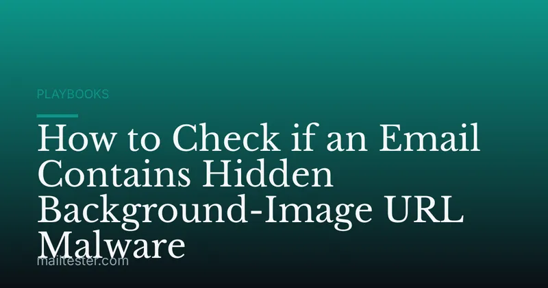 How to Check if an Email Contains Hidden Background-Image URL Malware