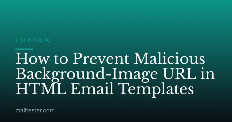 How to Prevent Malicious Background-Image URL in HTML Email Templates