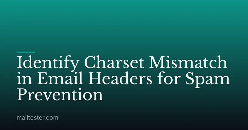 Identify Charset Mismatch in Email Headers for Spam Prevention