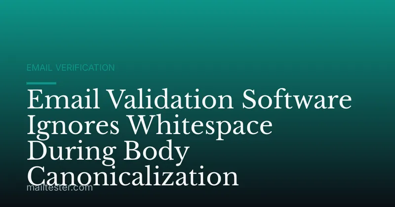 Email Validation Software Ignores Whitespace During Body Canonicalization