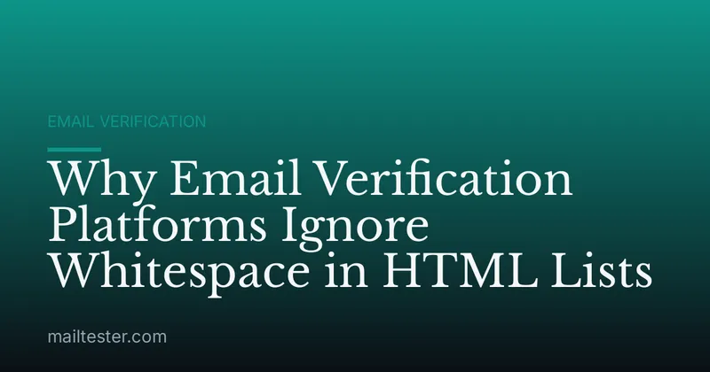 Why Email Verification Platforms Ignore Whitespace in HTML Lists
