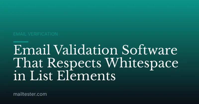 Email Validation Software That Respects Whitespace in List Elements