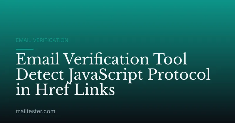 Email Verification Tool Detect JavaScript Protocol in Href Links